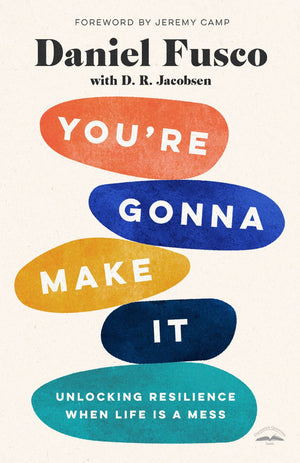 You're Gonna Make It: Unlocking Resilience When Life Is a Mess *Acceptable*