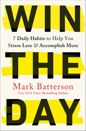 Win the Day: 7 Daily Habits to Help You Stress Less & Accomplish More *Acceptable*