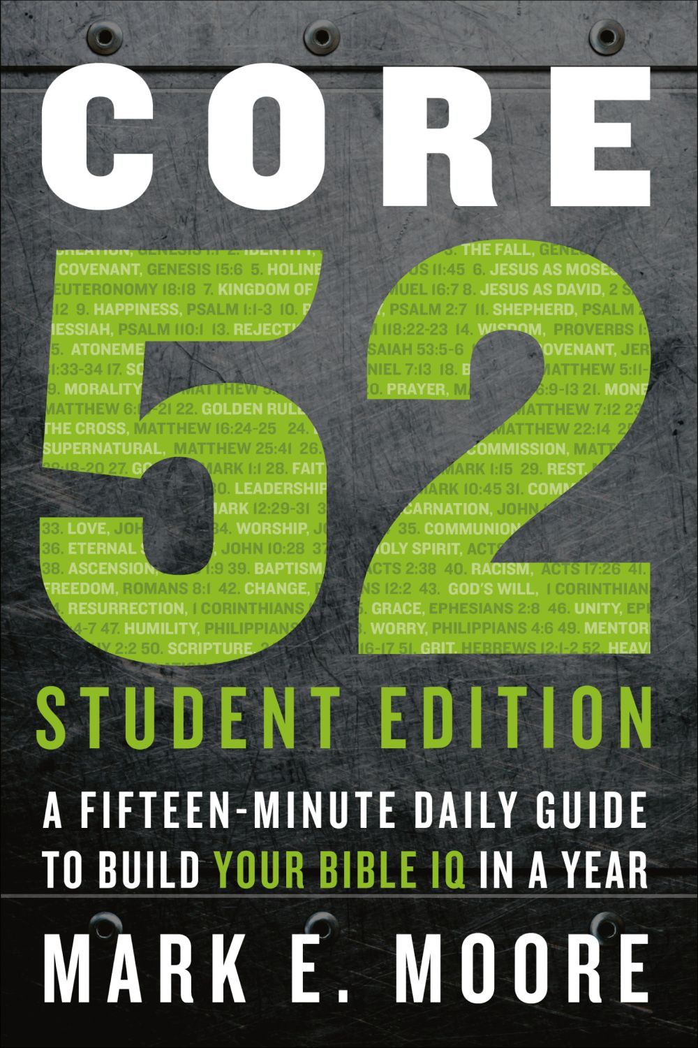 Core 52 Student Edition: A Fifteen-Minute Daily Guide to Build Your Bible IQ in a Year *Very Good*