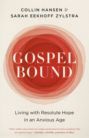 Gospelbound: Living with Resolute Hope in an Anxious Age *Very Good*