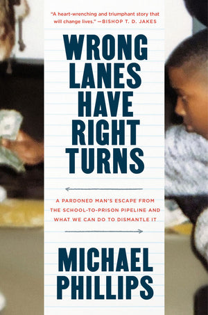 Wrong Lanes Have Right Turns: A Pardoned Man's Escape from the School-to-Prison Pipeline and What We Can Do to Dismantle It *Very Good*