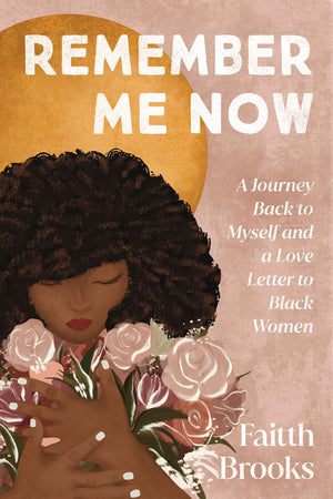 Remember Me Now: A Journey Back to Myself and a Love Letter to Black Women *Very Good*
