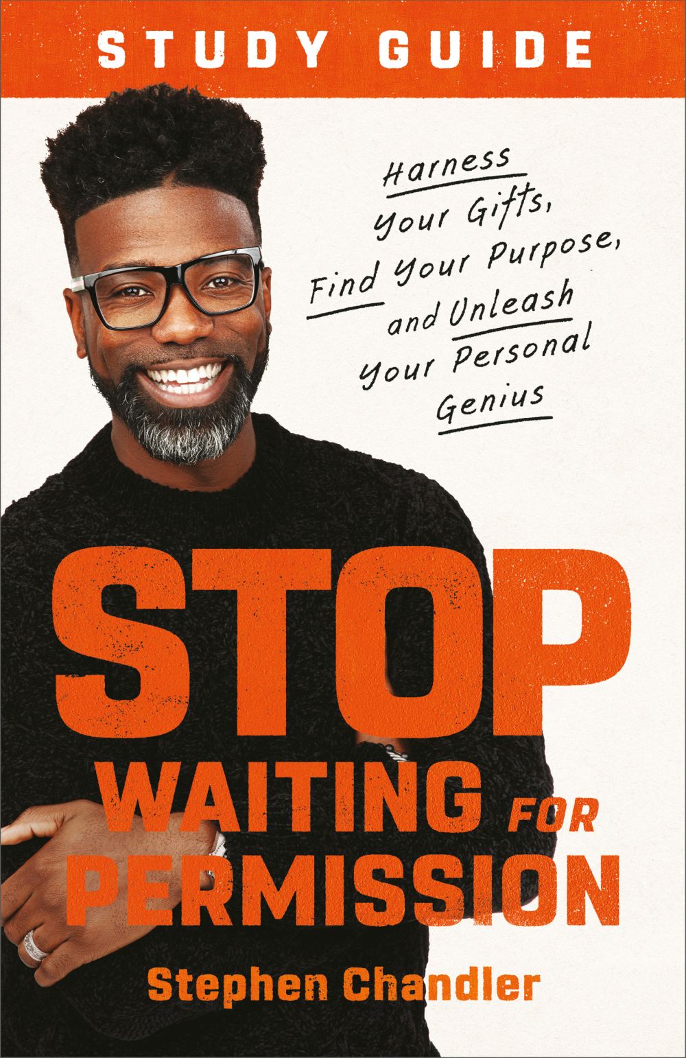 Stop Waiting for Permission Study Guide: Harness Your Gifts, Find Your Purpose, and Unleash Your Personal Genius