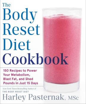 The Body Reset Diet Cookbook: 150 Recipes to Power Your Metabolism, Blast Fat, and Shed Pounds in Just 15 Days