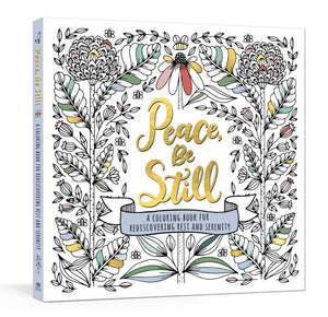 Peace, Be Still: A Coloring Book for Rediscovering Rest and Serenity *Very Good*