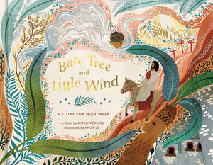 Bare Tree and Little Wind: A Story for Holy Week *Very Good*