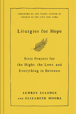 Liturgies for Hope: Sixty Prayers for the Highs, the Lows, and Everything in Between