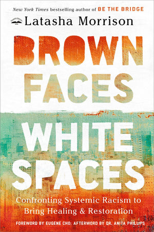 Brown Faces, White Spaces: Confronting Systemic Racism to Bring Healing and Restoration *Very Good*