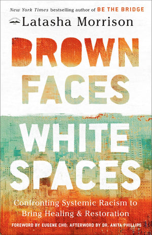 Brown Faces, White Spaces: Confronting Systemic Racism to Bring Healing and Restoration *Very Good*