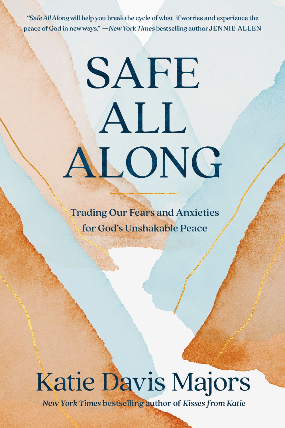 Safe All Along: Trading Our Fears and Anxieties for God's Unshakable Peace *Very Good*