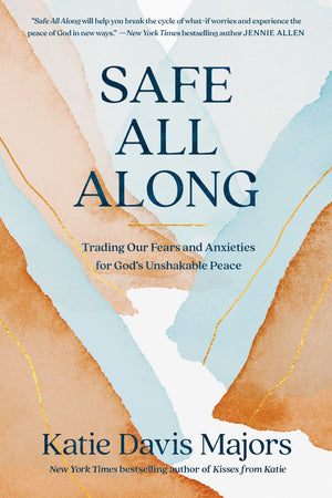 Safe All Along: Trading Our Fears and Anxieties for God's Unshakable Peace *Very Good*