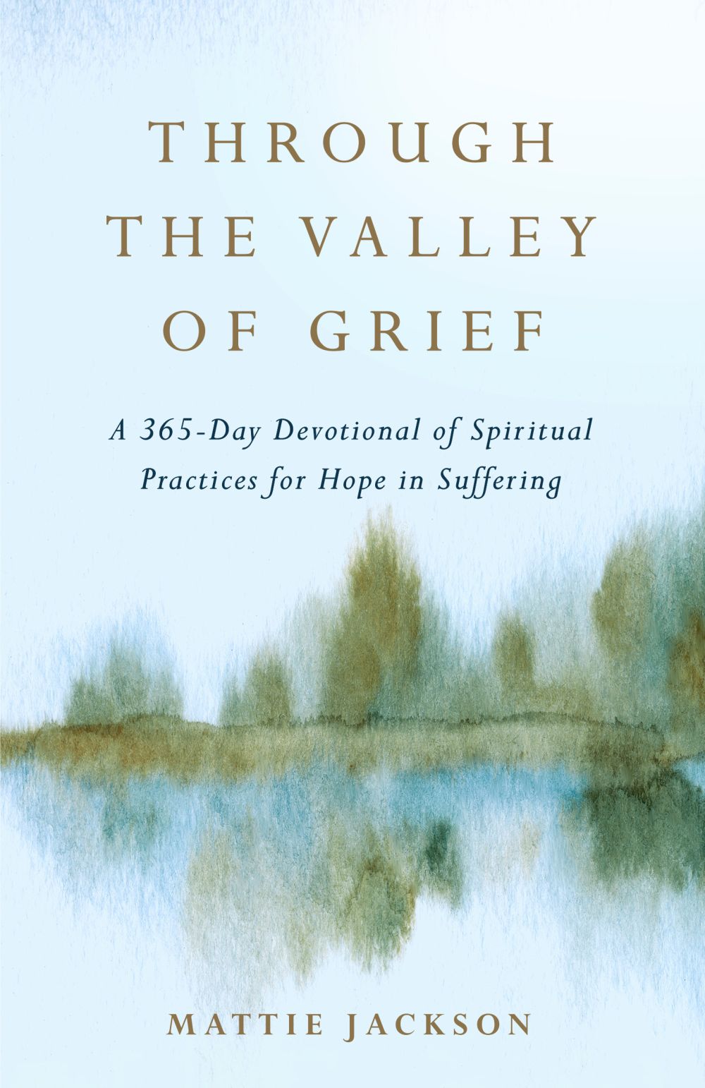 Through the Valley of Grief: A 365-Day Devotional of Spiritual Practices for Hope in Suffering *Very Good*