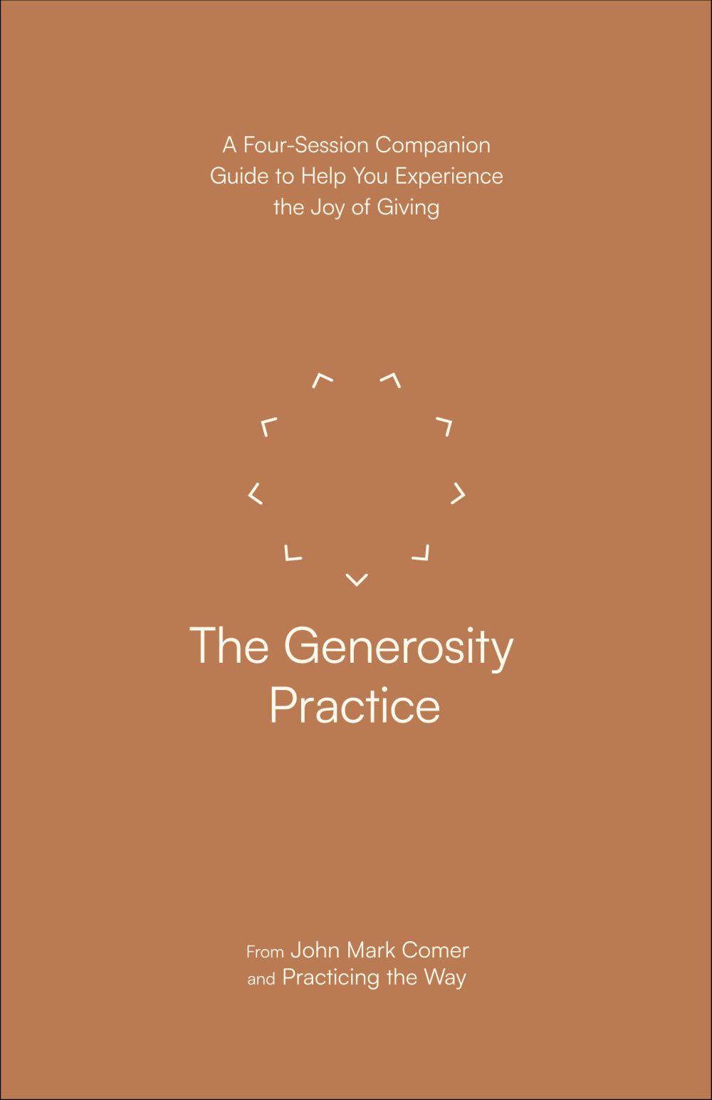 The Generosity Practice: A Four-Session Companion Guide to Help You Experience the Joy of Giving
