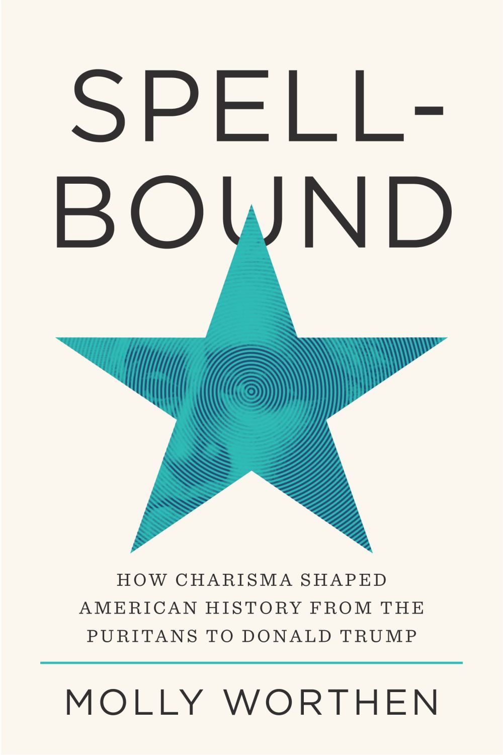 Spellbound: How Charisma Shaped American History from the Puritans to Donald Trump *Very Good*