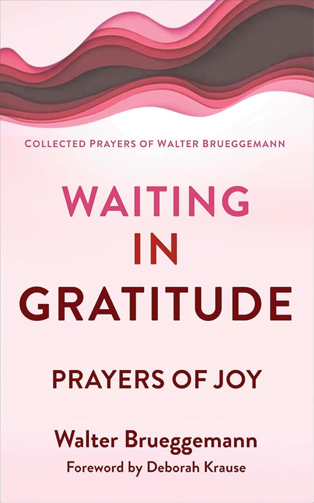 Waiting in Gratitude: Prayers for Joy (Collected Prayers of Walter Brueggemann, 3) cover image