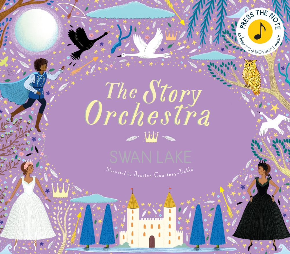 The Story Orchestra: Swan Lake: Press the note to hear Tchaikovsky's music (Volume 4) (The Story Orchestra, 4)