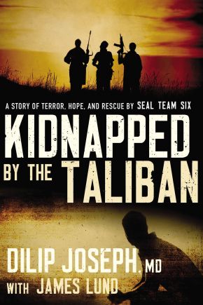 Kidnapped by the Taliban: A Story of Terror, Hope, and Rescue by SEAL Team Six *Very Good*