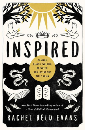 Inspired: Slaying Giants, Walking on Water, and Loving the Bible Again