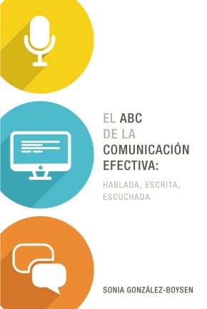 El ABC de la comunicacion efectiva: hablada, escrita y escuchada (Spanish Edition) *Very Good*