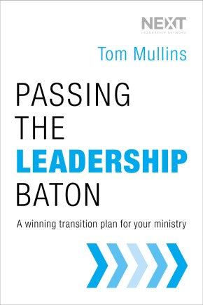 Passing the Leadership Baton: A Winning Transition Plan for Your Ministry