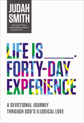 Life Is _____ Forty-Day Experience: A Devotional Journey Through God's Illogical Love *Very Good*