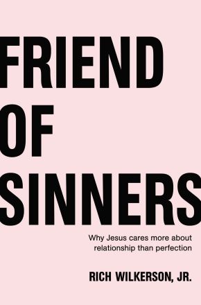 Friend of Sinners: Why Jesus Cares More About Relationship Than Perfection *Very Good*