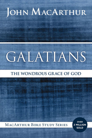 Galatians: The Wondrous Grace of God (MacArthur Bible Studies)