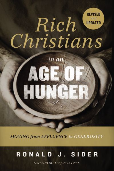 Rich Christians in an Age of Hunger: Moving from Affluence to Generosity *Very Good*