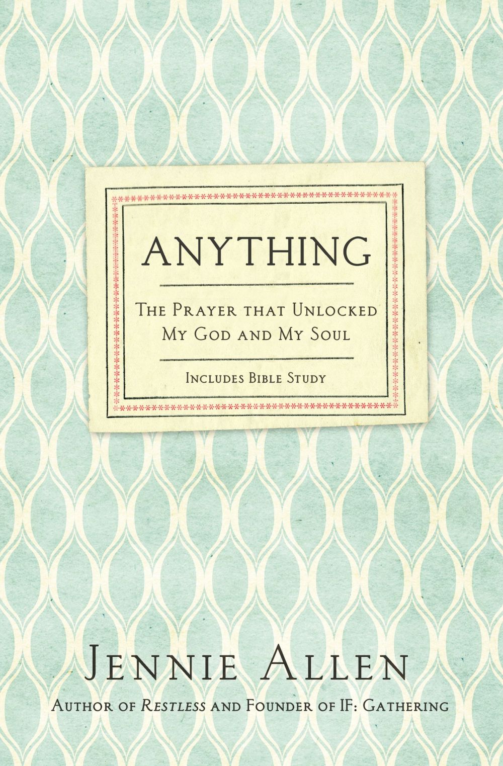 Anything: The Prayer That Unlocked My God and My Soul