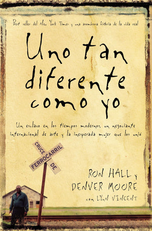 Uno tan diferente como yo: Un esclavo en los tiempos modernos, un negociante internacional de arte y la increible mujer que los unio (Spanish Edition)