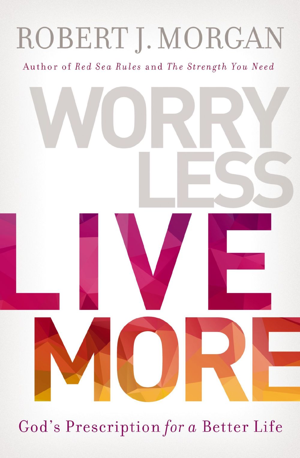 Worry Less, Live More: God’s Prescription for a Better Life *Very Good*