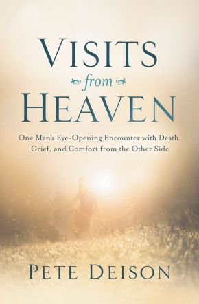 Visits from Heaven: One Man's Eye-Opening Encounter with Death, Grief, and Comfort from the Other Side *Very Good*