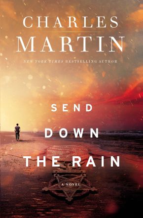 Send Down the Rain: New from the author of The Mountain Between Us and the New York Times bestseller Where the River Ends