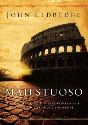 Majestuoso: La historia que Dios esta contando y el papel que te toca desempenar (Spanish Edition)