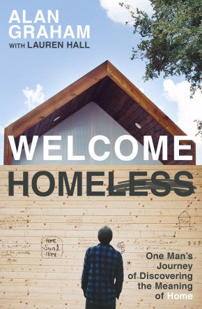 Welcome Homeless: One Man's Journey of Discovering the Meaning of Home *Very Good*