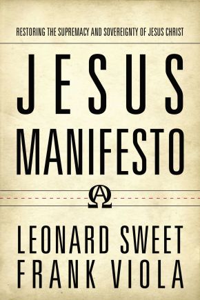 Jesus Manifesto: Restoring the Supremacy and Sovereignty of Jesus Christ