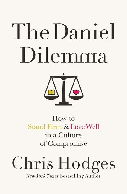 The Daniel Dilemma: How to Stand Firm and Love Well in a Culture of Compromise *Very Good*