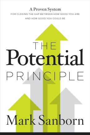 The Potential Principle: A Proven System for Closing the Gap Between How Good You Are and How Good You Could Be *Very Good*