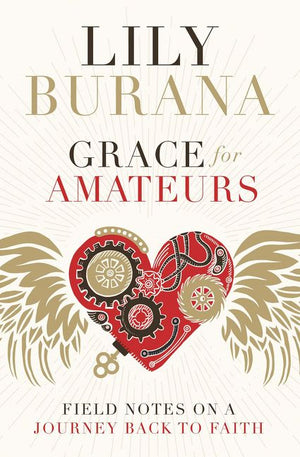 Grace for Amateurs: Field Notes on a Journey Back to Faith *Very Good*