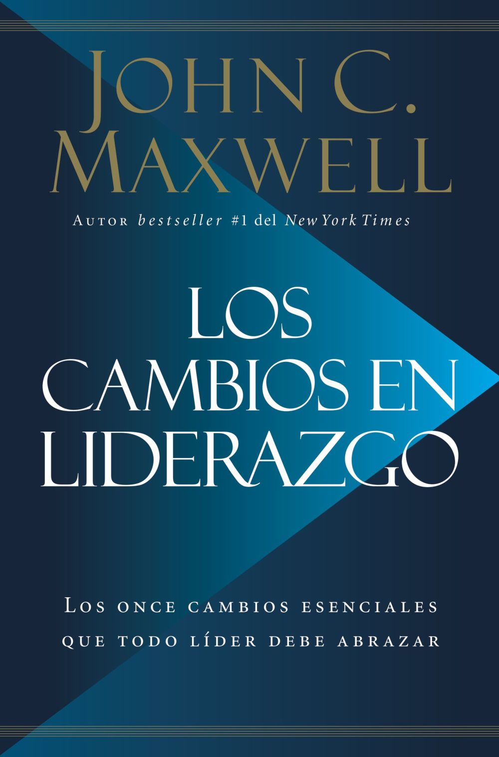 Los cambios en liderazgo: Los once cambios esenciales que todo lider debe abrazar (Spanish Edition)