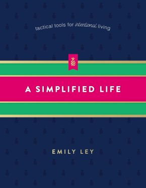 A Simplified Life: Tactical Tools for Intentional Living