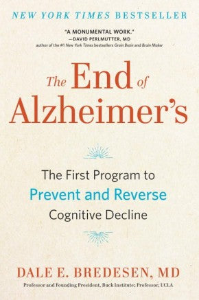 The End of Alzheimer's: The First Program to Prevent and Reverse Cognitive Decline