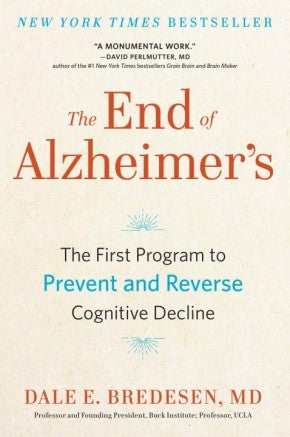 The End of Alzheimer's: The First Program to Prevent and Reverse Cognitive Decline *Very Good*