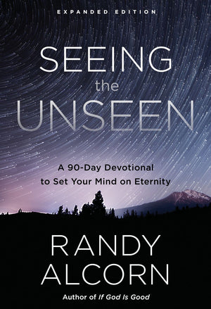 Seeing the Unseen, Expanded Edition: A 90-Day Devotional to Set Your Mind on Eternity *Very Good*