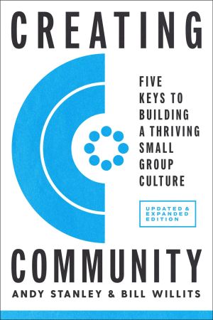 Creating Community, Revised & Updated Edition: Five Keys to Building a Thriving Small Group Culture *Very Good*