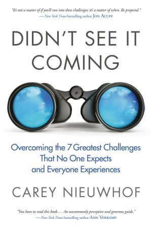 Didn't See It Coming: Overcoming the Seven Greatest Challenges That No One Expects and Everyone Experiences *Very Good*