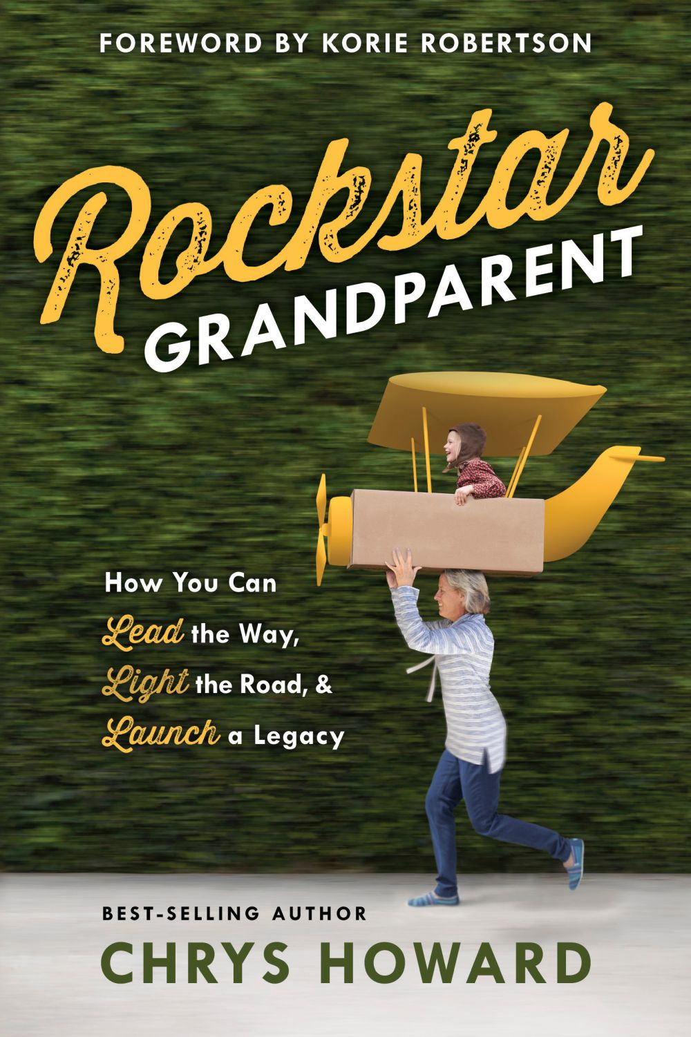 Rockstar Grandparent: How You Can Lead the Way, Light the Road, and Launch a Legacy