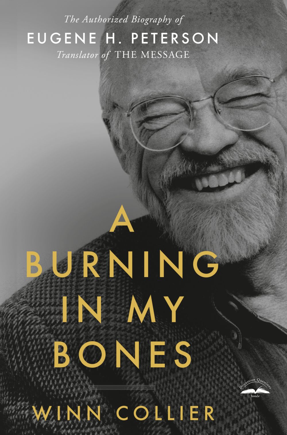 A Burning in My Bones: The Authorized Biography of Eugene H. Peterson, Translator of The Message *Very Good*