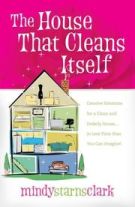 The House That Cleans Itself: Creative Solutions for a Clean and Orderly House in Less Time Than You Can Imagine *Very Good*