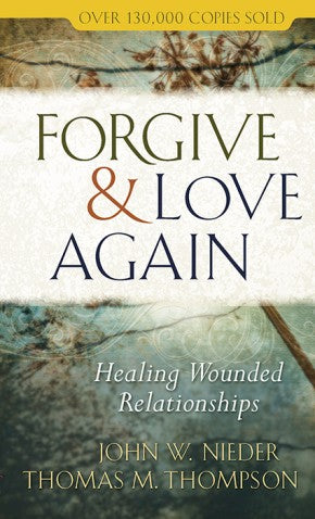 Forgive and Love Again: Healing Wounded Relationships *Very Good*